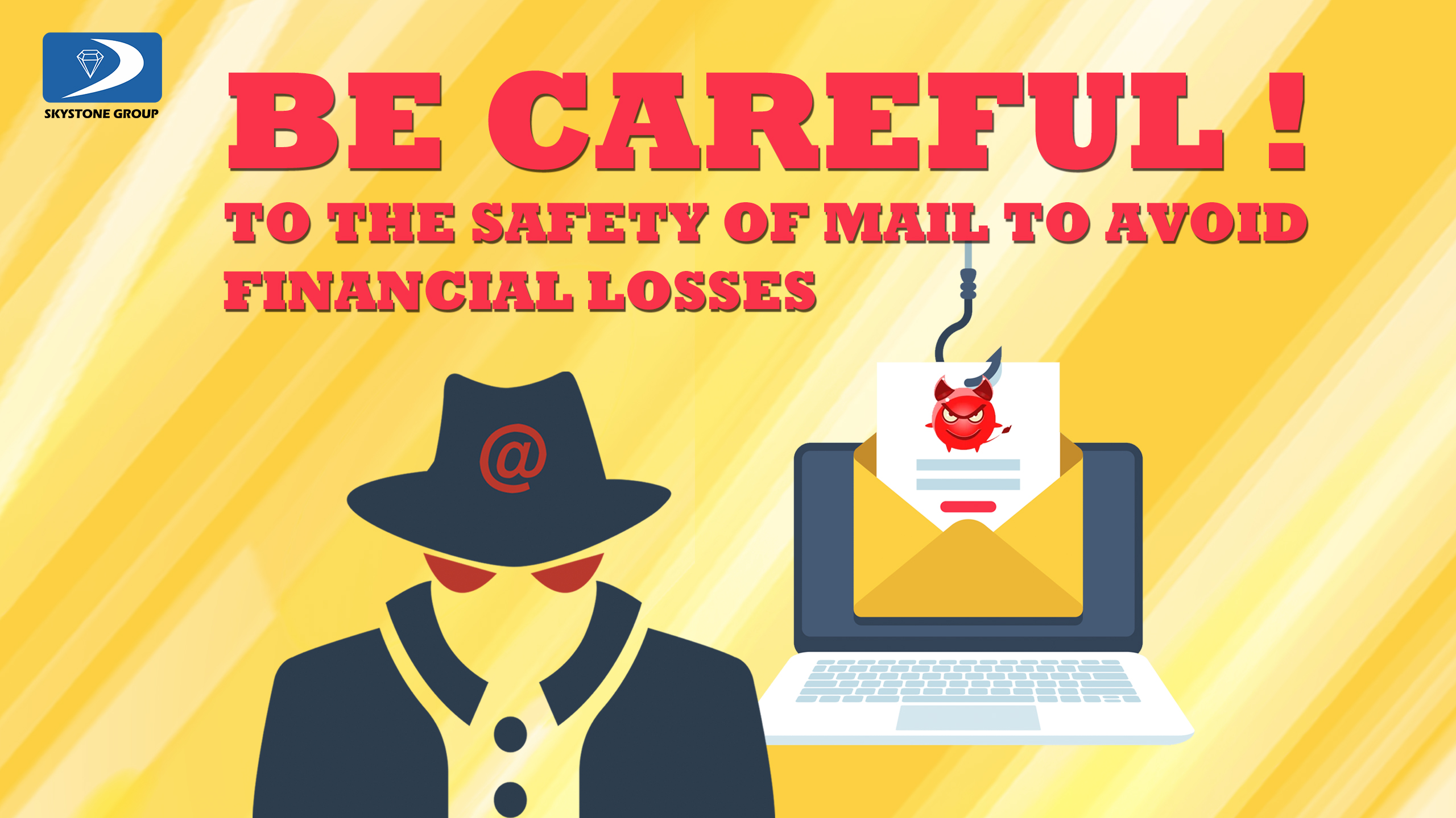 BE CAREFUL TO THE SAFETY OF MAIL TO AVOID FINANCIAL LOSSES
