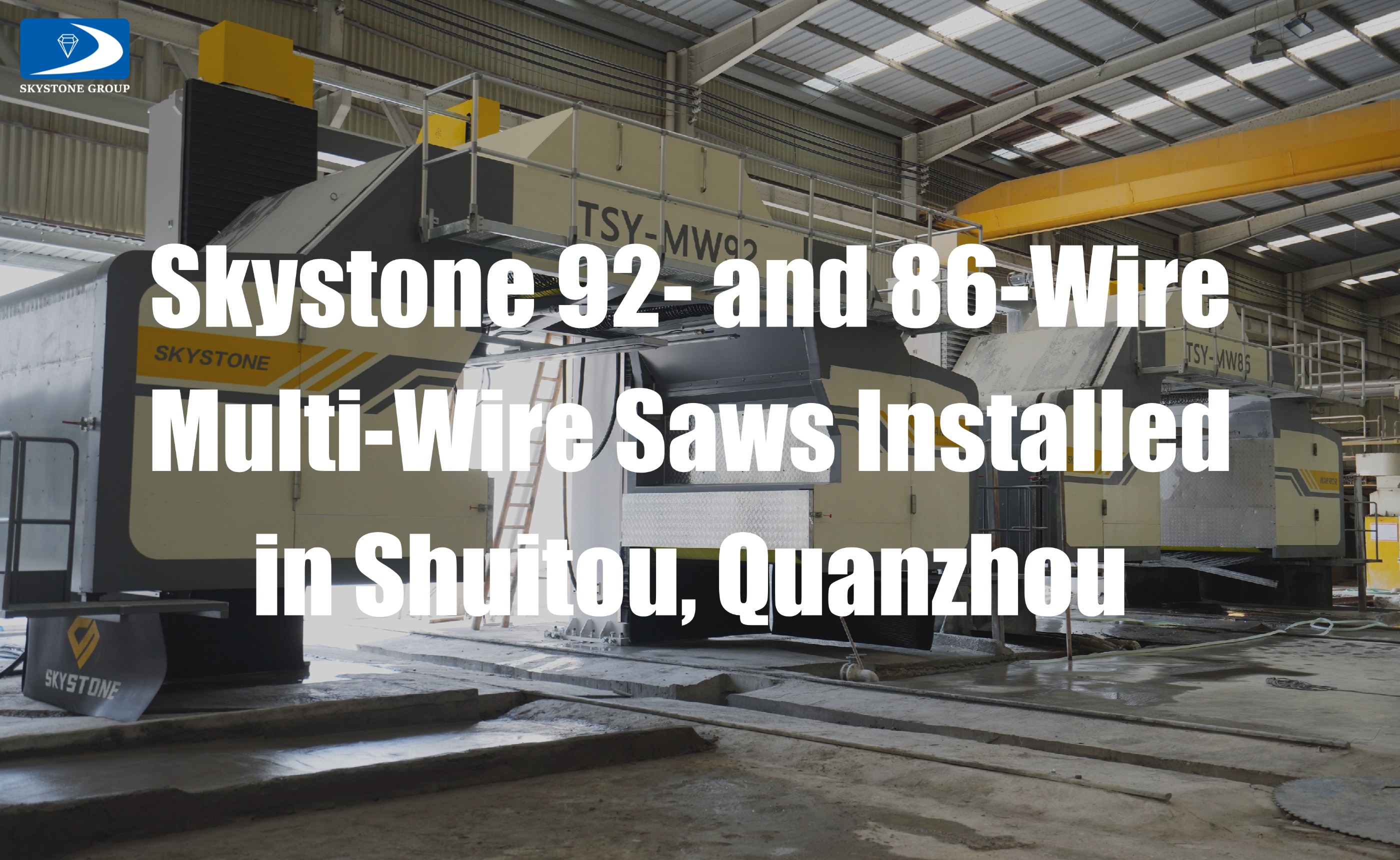 Skystone 92- and 86-Wire Multi-Wire Saws Installed in Shuitou
