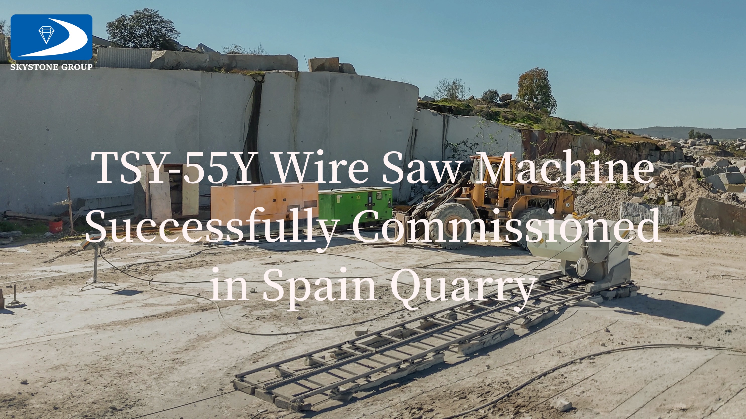 Skystone TSY-55Y Wire Saw Machine Successfully Commissioned in Spain Quarry