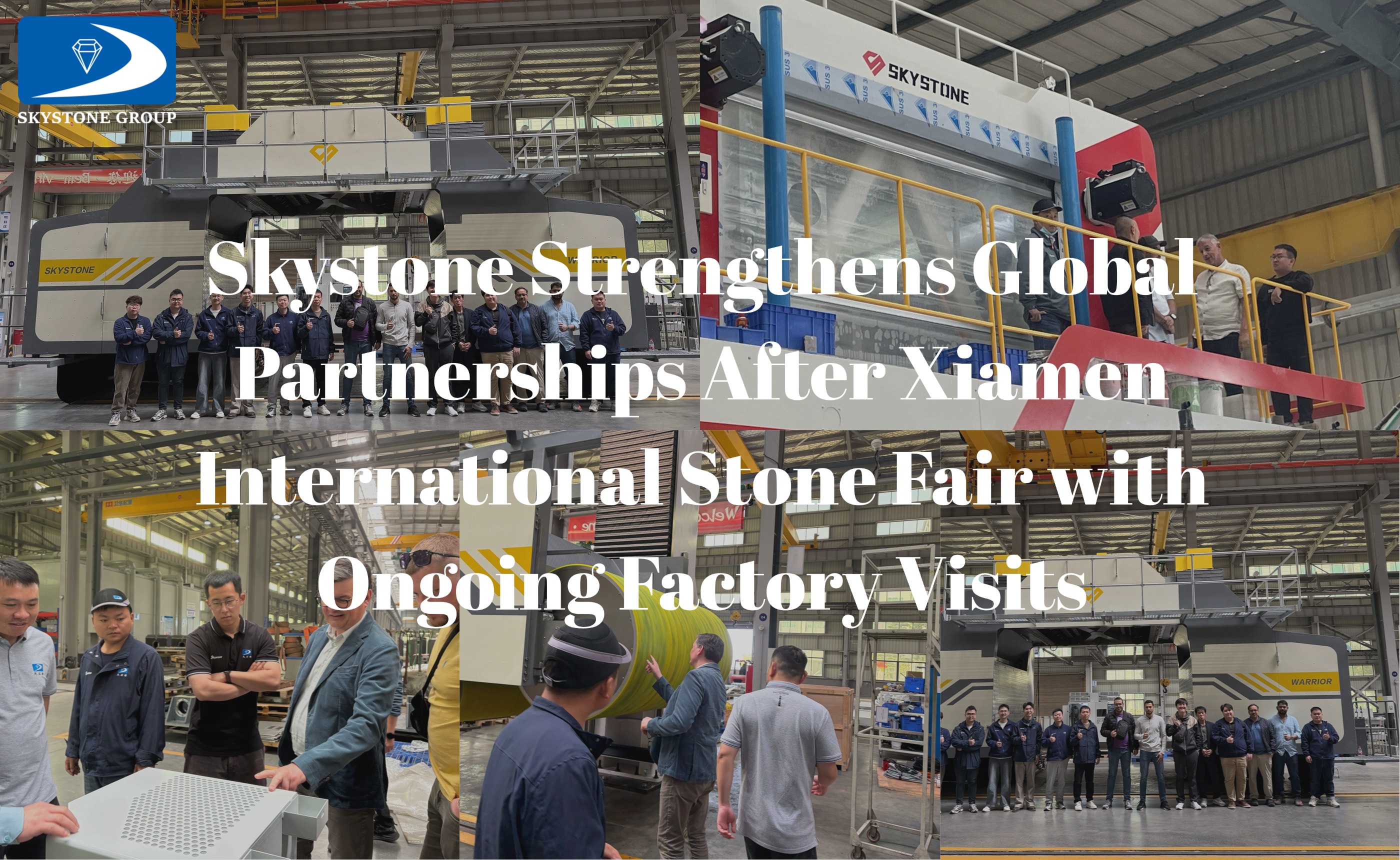 Skystone Strengthens Global Partnerships After Xiamen International Stone Fair with Ongoing Factory Visits